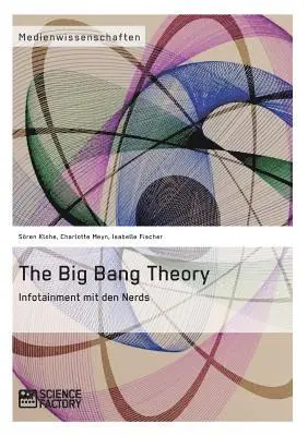 Charlotte Meyn, Sören Klohe, Isabelle Fischer - The Big Bang Theory. Infotainment mit den Nerds, Häftad. Tillgänglighet: Lägg i varukorg