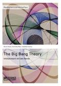 The Big Bang Theory. Infotainment mit den Nerds