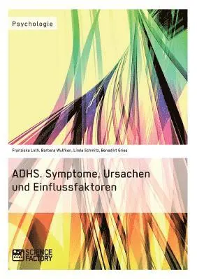 Benedikt Gries, Franziska Loth, Barbara Wulfken - ADHS. Symptome, Ursachen und Einflussfaktoren, Häftad. Tillgänglighet: Lägg i varukorg