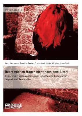 Heiko Böttcher, Kerry Herrmann, Frauke Just - Depressionen fragen nicht nach dem Alter!, Häftad. Tillgänglighet: Lägg i varukorg