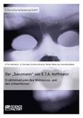 Der 'Sandmann von E.T.A. Hoffmann. Erzahlstrukturen des Wahnsinns und des Unheimlichen