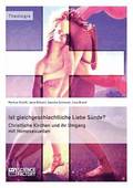 Ist gleichgeschlechtliche Liebe Snde? Christliche Kirchen und ihr Umgang mit Homosexuellen