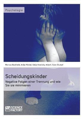 Sven Stumpf, Markus Kaufhold, Katja Krenicky-Albert - Scheidungskinder. Negative Folgen einer Trennung und wie Sie sie minimieren, Häftad