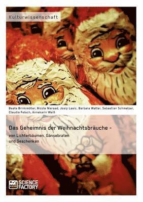 Claudia Felsch, Beate Brinkmöller, Barbara Walter - Geheimnis der Weihnachtsbräuche - von Lichterbäumen, Gänsebraten und Geschenken, Häftad