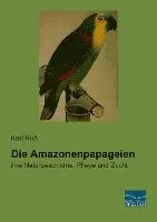 Karl Ruß - Die Amazonenpapageien, Häftad. Tillgänglighet: Lägg i varukorg