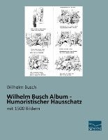Wilhelm Busch Album - Humoristischer Hausschatz