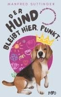 Manfred Suttinger - Der Hund bleibt hier. Punkt., Häftad