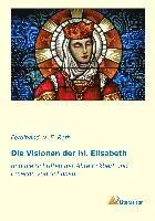 Ferdinand W. E. Roth - Die Visionen der hl. Elisabeth, Häftad. Tillgänglighet: Lägg i varukorg