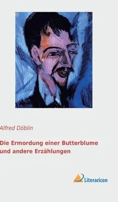 Alfred Döblin - Ermordung einer Butterblume und andere Erzählungen, Inbunden. Tillgänglighet: Lägg i varukorg