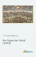 Ferdinand Backhaus - Die Sagen der Stadt Leipzig, Häftad. Tillgänglighet: Lägg i varukorg