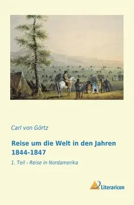 Carl Von Görtz - Reise um die Welt in den Jahren 1844-1847, Häftad. Tillgänglighet: Lägg i varukorg