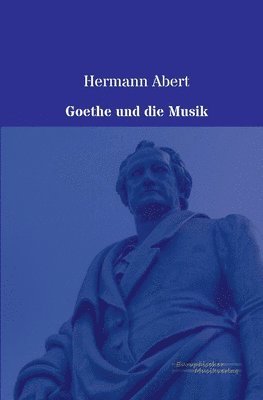 Hermann Abert - Goethe und die Musik, Häftad. Tillgänglighet: Lägg i varukorg