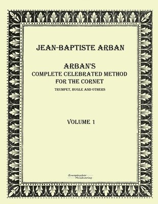 Jean-Baptiste Arban - Arban´s complete celebrated method for the cornet, Häftad. Tillgänglighet: Lägg i varukorg