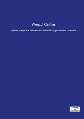 Wenzel Gruber - Abhandlungen aus der menschlichen und vergleichenden Anatomie, Häftad. Tillgänglighet: Lägg i varukorg