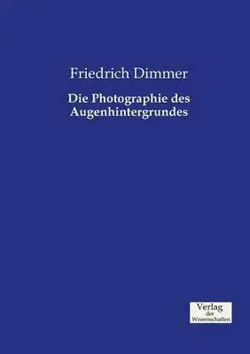 Friedrich Dimmer - Photographie des Augenhintergrundes, Häftad. Tillgänglighet: Lägg i varukorg