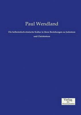 Paul Wendland - hellenistisch-römische Kultur in ihren Beziehungen zu Judentum und Christentum, Häftad
