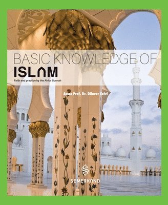 Dr Dilaver Selvi - Basic knowledge of Islam- Faith and practice by the Ahlus Sunnah, Häftad