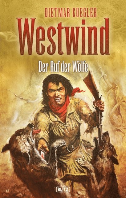 Dietmar Kuegler - Dietmar Kueglers Westwind 05: Der Ruf der Wölfe, E-bok