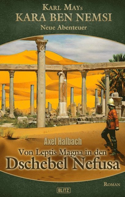 Axel J. Halbach - Kara Ben Nemsi - Neue Abenteuer 22: Von Leptis Magna in den Dschebel Nefusa, E-bok