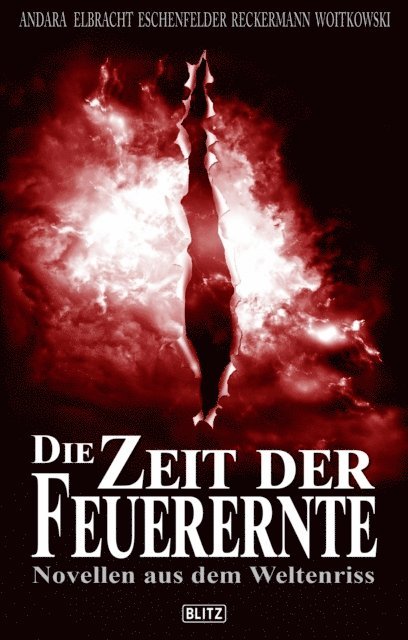 Felix Woitkowski, Tobias Reckermann, Christian Veit Eschenfelder, Ina Elbracht, Erik R. Andara, Tobias Reckermann - Die Zeit der Feuerernte, E-bok