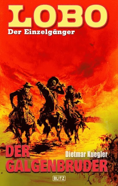 Dietmar Kuegler - Lobo - Der Einzelgänger 06: Der Galgenbruder, E-bok