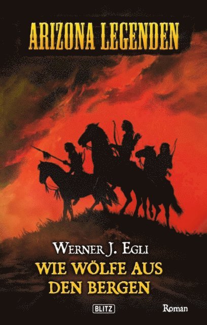 Werner J. Egli - Western Legenden 04: Wie Wölfe aus den Bergen, E-bok