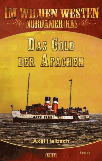 Axel J. Halbach - Im wilden Westen Nordamerikas 16: Das Gold der Apachen, E-bok