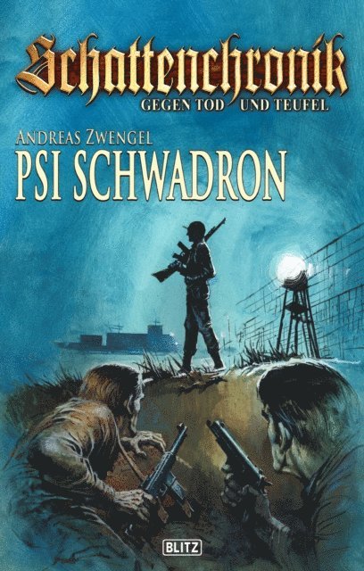 Schattenchronik - Gegen Tod und Teufel 18: PSI-Schwadron