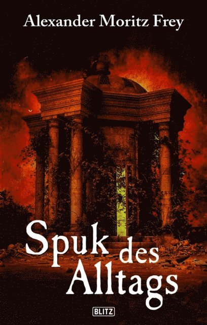 Alexander Moritz Frey - Spuk des Alltags, E-bok