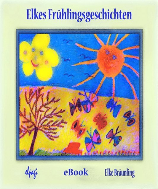 Elke Braunling, Stephen Janetzko - Elkes Frühlingsgeschichten, E-bok