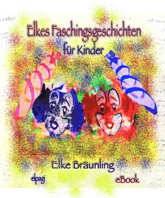 Elke Braunling, Stephen Janetzko - Elkes Faschingsgeschichten, E-bok