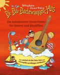 Bi-Ba-Badewannen-Hits - Die beliebtesten Kinderlieder für Gitarre und Blockflöte: Das Liederbuch mit allen Texten, Noten und Gitarrengriffen zum Mitsi