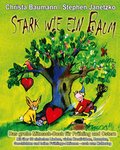 Stark wie ein Baum - Das große Mitmach-Buch für Frühling und Ostern: Mit über 30 einfachen Liedern, vielen Kreativideen, Rezepten, Geschichten und tol