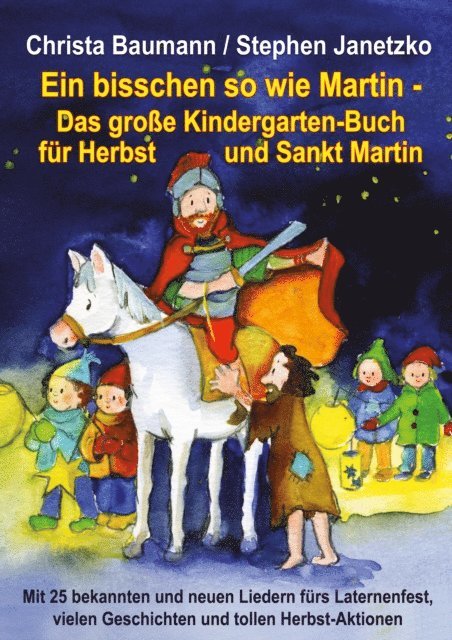 Stephen Janetzko, Christa Baumann - Ein bisschen so wie Martin - Das große Kindergarten-Buch für Herbst und Sankt Martin, E-bok