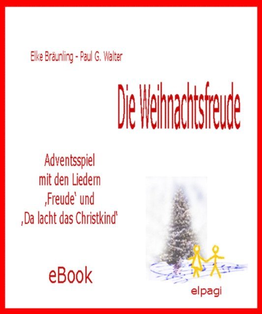 Paul G. Walter, Elke Braunling - Die Weihnachtsfreude -  Adventsspiel, E-bok