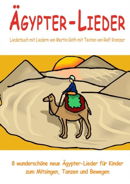 Martin Goth, Rolf Krenzer, Stephen Janetzko - Ägypter-Lieder - 8 wunderschöne neue Ägypter-Lieder für Kinder zum Mitsingen, Tanzen und Bewegen, E-bok