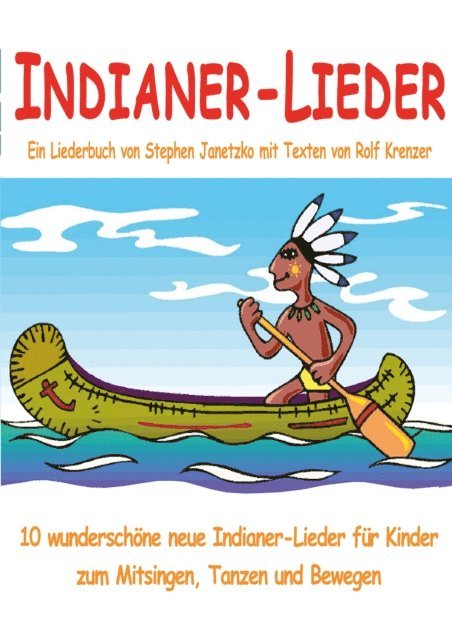 Rolf Krenzer, Stephen Janetzko - Indianer-Lieder für Kinder - 10 wunderschöne neue Indianer-Lieder für Kinder zum Mitsingen, Tanzen und Bewegen, E-bok