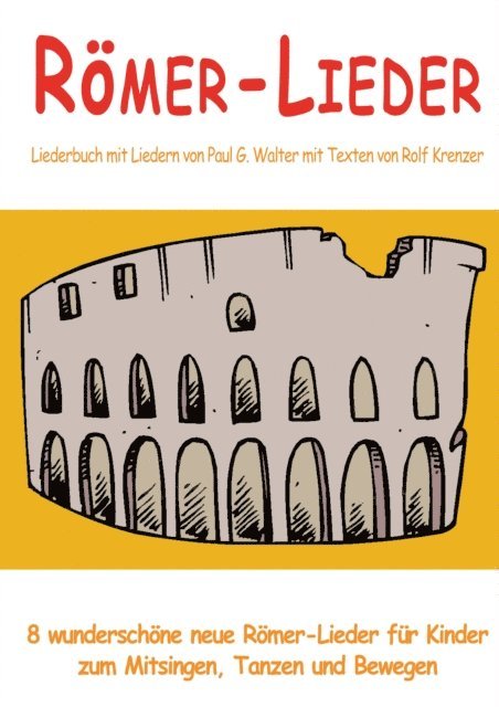 Paul G. Walter, Rolf Krenzer, Stephen Janetzko - Römer-Lieder - 8 wunderschöne neue Römer-Lieder für Kinder zum Mitsingen, Tanzen und Bewegen, E-bok