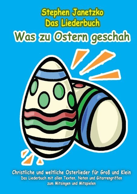 Stephen Janetzko - Was zu Ostern geschah - Christliche und weltliche Osterlieder für Groß und Klein, E-bok