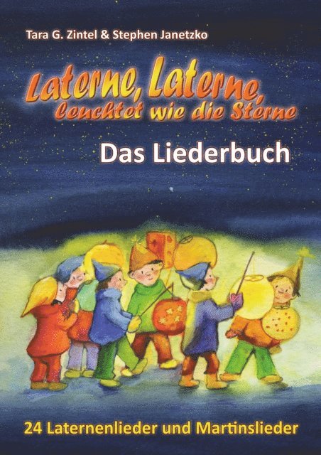 Tara G. Zintel, Stephen Janetzko - Laterne, Laterne, leuchtet wie die Sterne - 24 Laternenlieder und Martinslieder, E-bok. Tillgänglighet: Lägg i varukorg