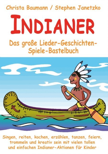 Stephen Janetzko, Christa Baumann - Indianer - Das große Lieder-Geschichten-Spiele-Bastelbuch, E-bok