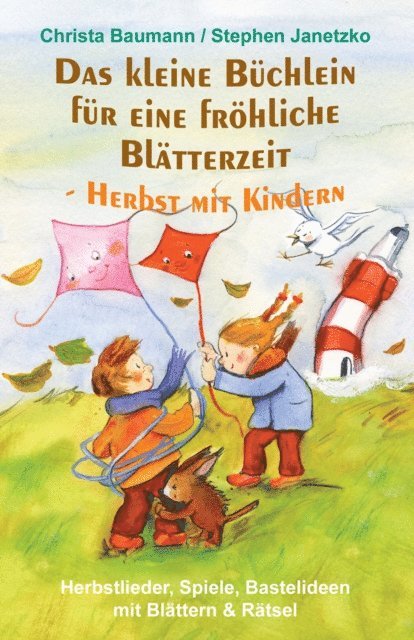 Stephen Janetzko, Christa Baumann - Das kleine Büchlein für eine fröhliche Blätterzeit - Herbst mit Kindern, E-bok