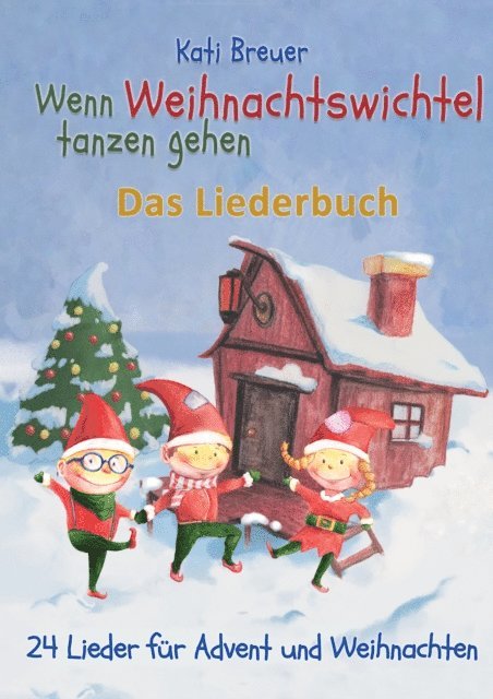 Kati Breuer - Wenn Weihnachtswichtel tanzen gehen - 24 Lieder für Advent und Weihnachten, E-bok