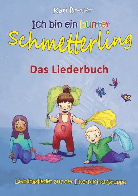 Kati Breuer - Ich bin ein bunter Schmetterling - Lieblingslieder aus der Eltern-Kind-Gruppe, E-bok