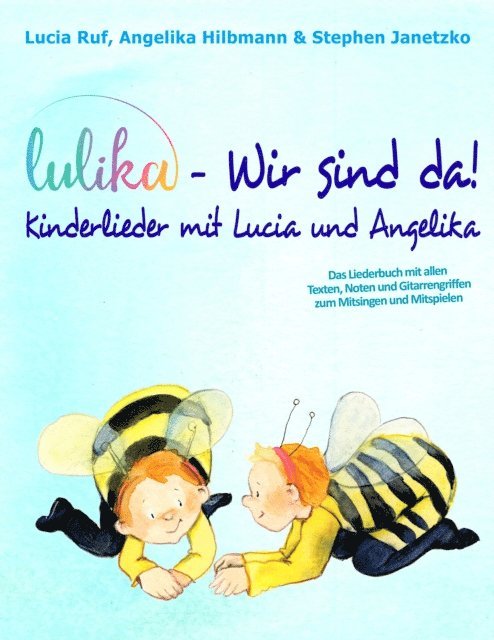 Angelika Hilbmann, Lucia Ruf, Stephen Janetzko - LULIKA: Wir sind da - Kinderlieder mit Lucia und Angelika, E-bok
