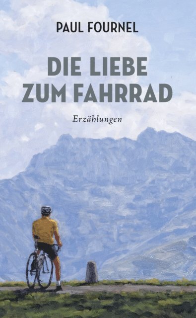 Paul Fournel - Die Liebe zum Fahrrad, E-bok