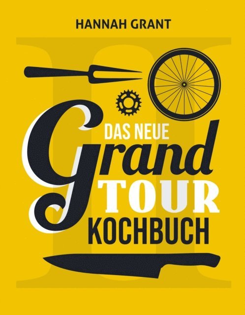 Hannah Grant - Das neue Grand Tour Kochbuch 2.0, E-bok