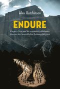 ENDURE: Körper, Geist und die erstaunlich dehnbaren Grenzen der menschlichen Leistungsfÿhigkeit