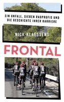 Nick Klaessens - FRONTAL - Ein Unfall, sieben Radprofis und die Geschichte ihrer Karriere, Häftad