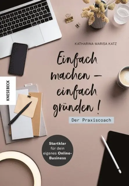 Katharina Katz - Einfach machen - einfach gründen! Der Praxiscoach, E-bok. Tillgänglighet: Lägg i varukorg